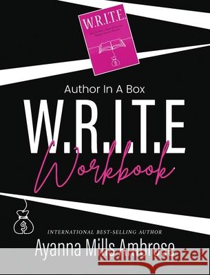 Author In A Box: W.R.I.T.E. Workbook Ayanna Mill 9781736851487 Thanx a Mills - książka