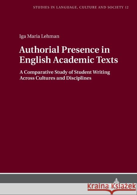 Authorial Presence in English Academic Texts: A Comparative Study of Student Writing Across Cultures and Disciplines Biel, Lucja 9783631749401 Peter Lang AG - książka