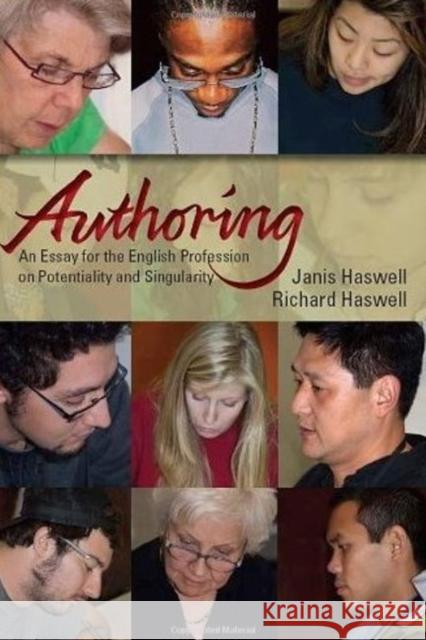 Authoring: An Essay for the English Profession on Potentiality and Singularity Haswell, Janis 9780874217629 Utah State University Press - książka