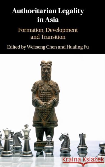 Authoritarian Legality in Asia: Formation, Development and Transition Weitseng Chen (National University of Singapore), Hualing Fu (The University of Hong Kong) 9781108496681 Cambridge University Press - książka