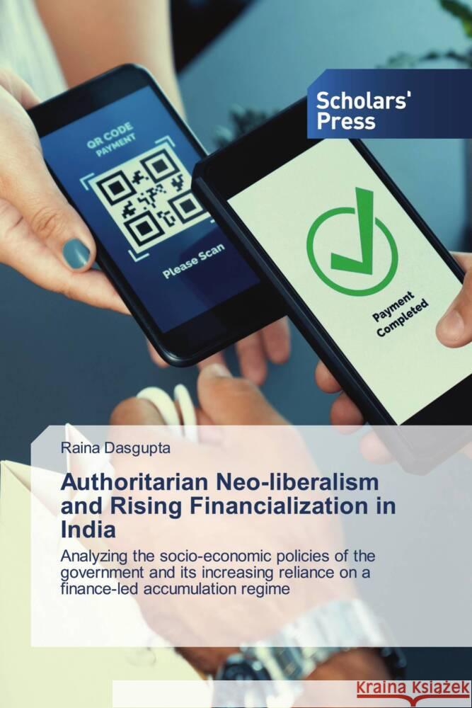 Authoritarian Neo-liberalism and Rising Financialization in India Dasgupta, Raina 9783639663679 Scholars' Press - książka