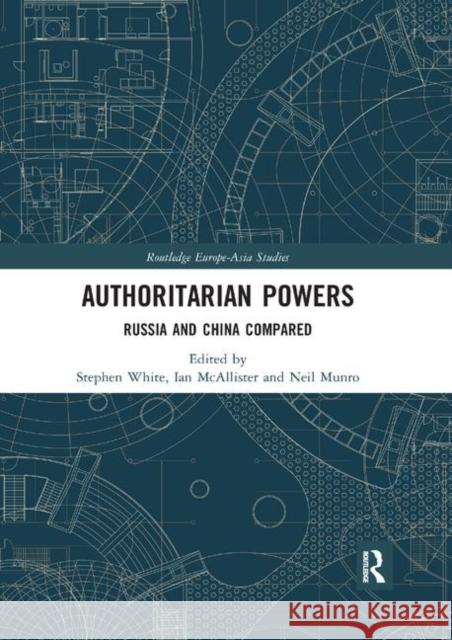 Authoritarian Powers: Russia and China Compared Stephen White Ian McAllister Neil Munro 9780367892449 Routledge - książka