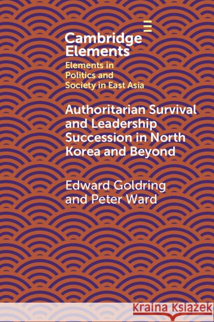 Authoritarian Survival and Leadership Succession in North Korea and Beyond Peter (The Sejong Institute) Ward 9781009572132 Cambridge University Press - książka