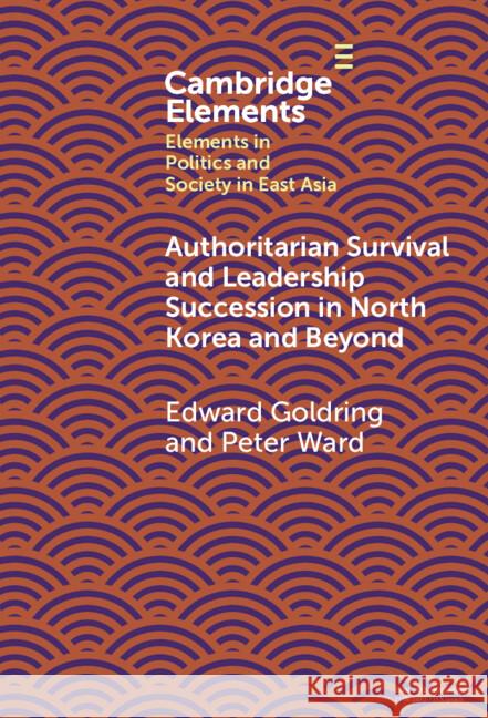 Authoritarian Survival and Leadership Succession in North Korea and Beyond Peter (The Sejong Institute) Ward 9781009572156 Cambridge University Press - książka
