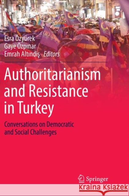 Authoritarianism and Resistance in Turkey: Conversations on Democratic and Social Challenges Özyürek, Esra 9783030095598 Springer - książka