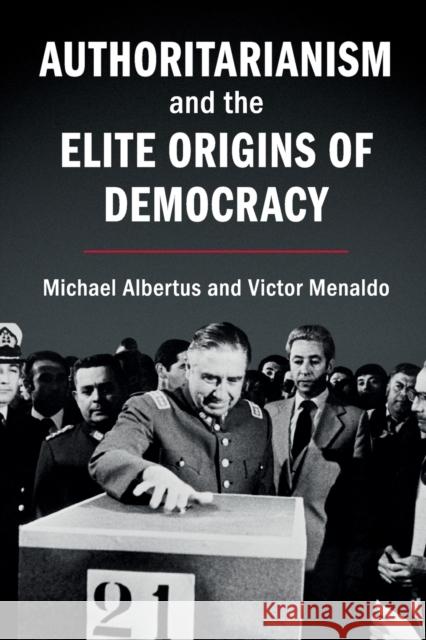 Authoritarianism and the Elite Origins of Democracy Michael Albertus Victor Menaldo 9781316649039 Cambridge University Press - książka
