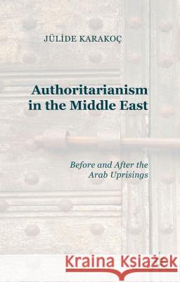 Authoritarianism in the Middle East: Before and After the Arab Uprisings Bakis, J. Karakoç 9781137445544 Palgrave MacMillan - książka