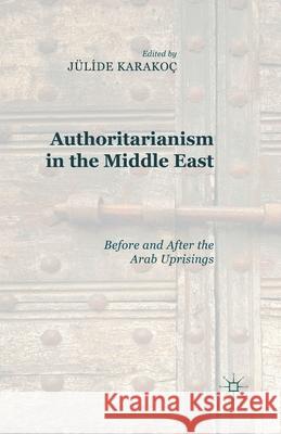 Authoritarianism in the Middle East: Before and After the Arab Uprisings Bakis, J. Karakoç 9781349495801 Palgrave Macmillan - książka