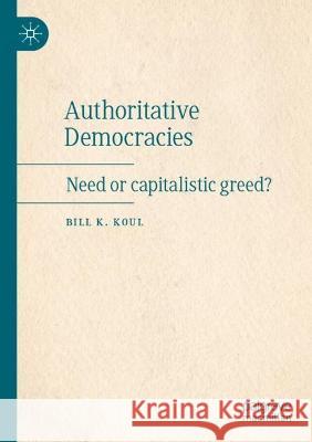 Authoritative Democracies Koul, Bill K. 9789811920639 Springer Nature Singapore - książka