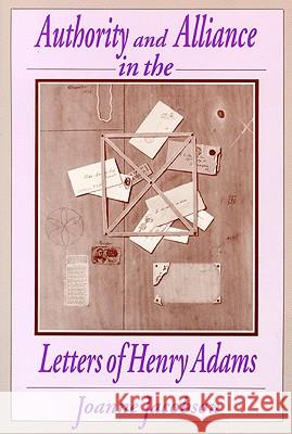 Authority and Alliance in the Letters of Henry Adams Joanne Jacobson 9780299134440 University of Wisconsin Press - książka