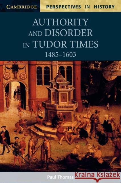 Authority and Disorder in Tudor Times, 1485-1603 Paul Thomas 9780521626644  - książka