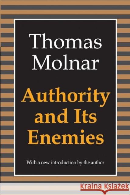 Authority and Its Enemies Thomas Steven Molnar 9781560007777 Transaction Publishers - książka