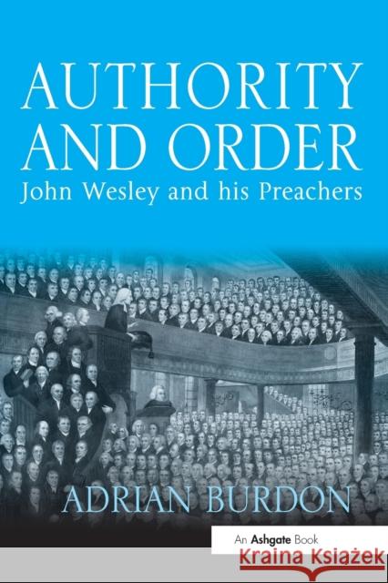 Authority and Order: John Wesley and His Preachers Adrian Burdon 9781032099873 Routledge - książka