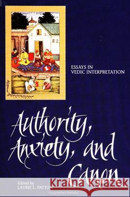 Authority, Anxiety, and Canon: Essays in Vedic Interpretation Patton, Laurie L. 9780791419373 State University of New York Press - książka