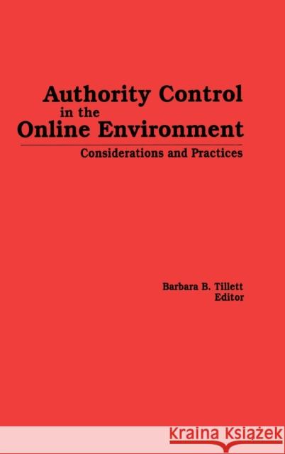 Authority Control in the Online Environment: Considerations and Practices Tillett, Barbara 9780866568715 Haworth Press - książka