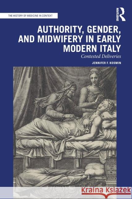 Authority, Gender, and Midwifery in Early Modern Italy: Contested Deliveries  9780367520236 Routledge - książka