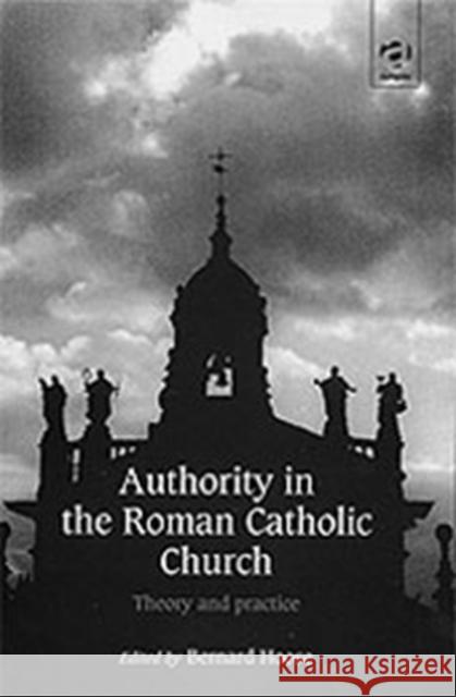 Authority in the Roman Catholic Church: Theory and Practice Hoose, Bernard 9780754605317 Ashgate Publishing Limited - książka