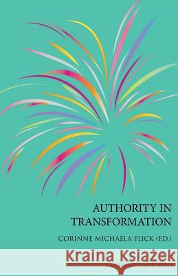 Authority in Transformation Corinne M. Flick 9780993195341 Convoco Editions - książka