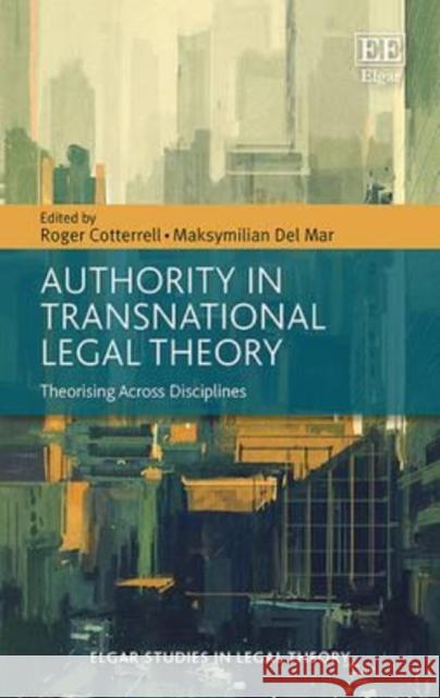 Authority in Transnational Legal Theory: Theorising Across Disciplines Roger Cotterrell, Maksymilian Del Mar 9781784711610 Edward Elgar Publishing Ltd - książka