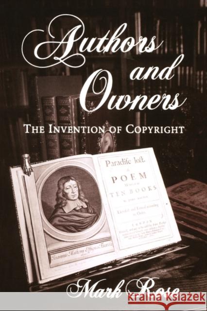 Authors and Owners: The Invention of Copyright Rose, Mark 9780674053090 Harvard University Press - książka