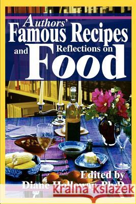 Authors' Famous Recipes and Reflections on Food Diane E. Holloway 9780595243792 Writers Club Press - książka