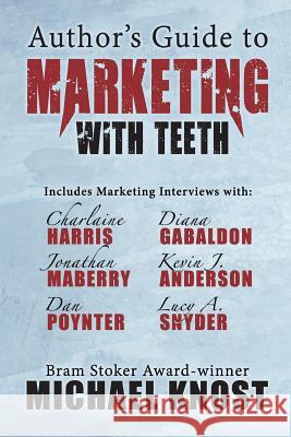 Author's Guide to Marketing With Teeth Knost, Michael 9781941706275 Seventh Star Press, LLC - książka