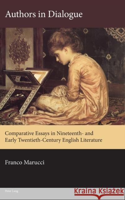 Authors in Dialogue; Comparative Essays in Nineteenth- and Early Twentieth-Century English Literature Marucci, Franco 9781789975987 Peter Lang Ltd, International Academic Publis - książka