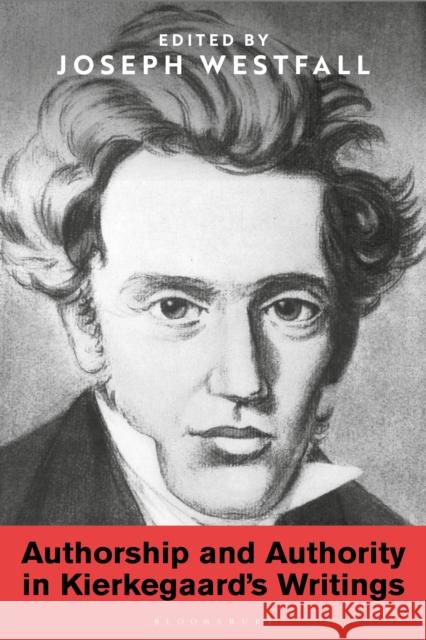 Authorship and Authority in Kierkegaard's Writings Joseph Westfall 9781350055957 Bloomsbury Academic - książka