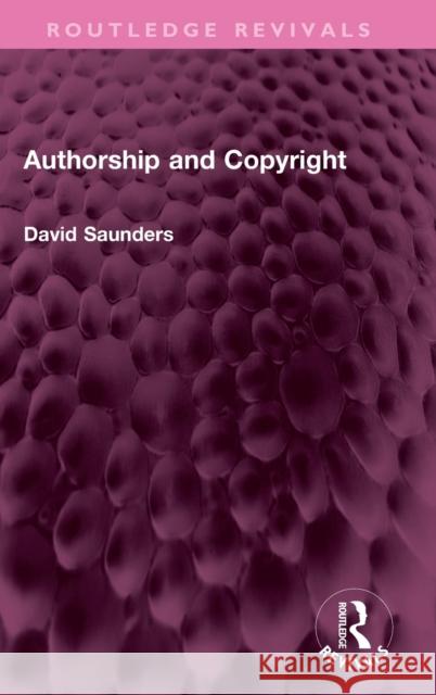 Authorship and Copyright David Saunders 9781032440972 Routledge - książka