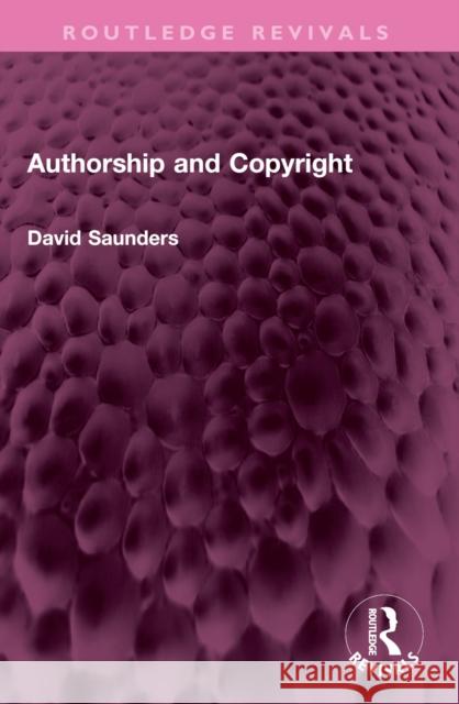 Authorship and Copyright David Saunders 9781032440989 Routledge - książka