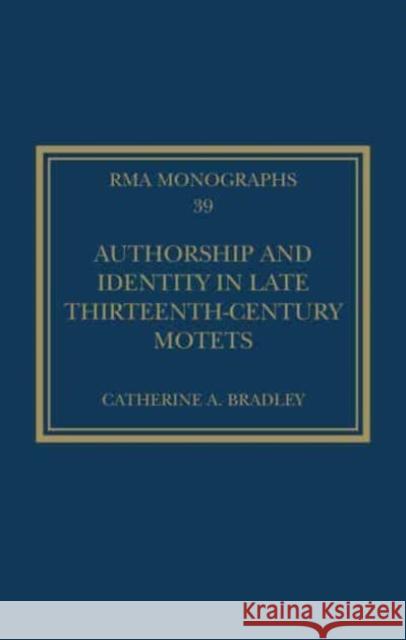 Authorship and Identity in Late Thirteenth-Century Motets Catherine A. Bradley 9781032194608 Taylor & Francis Ltd - książka