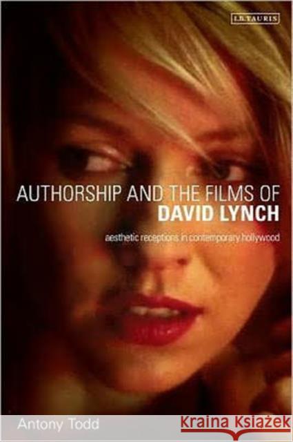 Authorship and the Films of David Lynch: Aesthetic Receptions in Contemporary Hollywood Todd, Antony 9781848855809  - książka