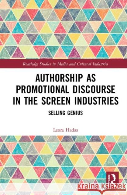 Authorship as Promotional Discourse in the Screen Industries: Selling Genius Leora Hadas 9780367356514 Routledge - książka