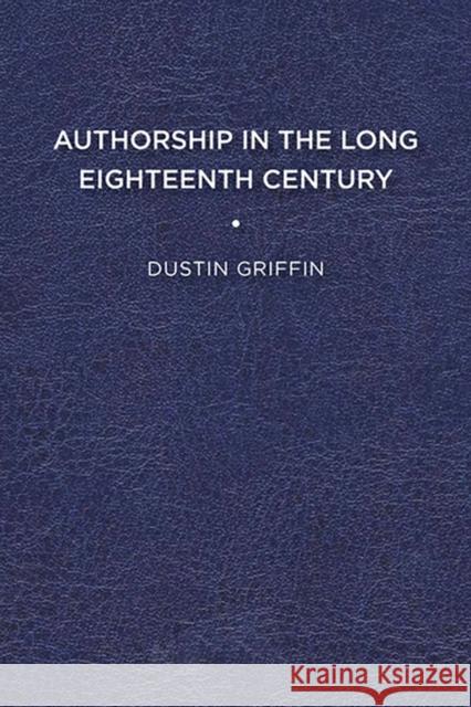 Authorship in the Long Eighteenth Century Dustin Griffin 9781644530603 Eurospan (JL) - książka