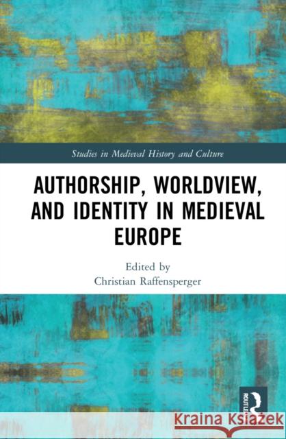 Authorship, Worldview, and Identity in Medieval Europe  9780367457662 Taylor & Francis Ltd - książka