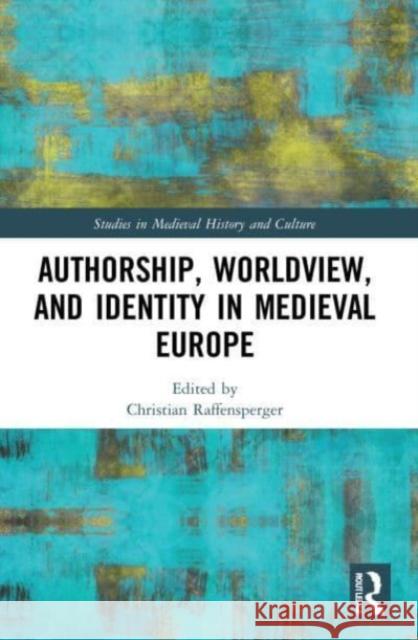 Authorship, Worldview, and Identity in Medieval Europe  9781032217772 Taylor & Francis Ltd - książka