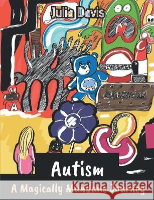 Autism: A Magically Mundane Journey Julia Davis   9781805410546 Julia Davis - książka