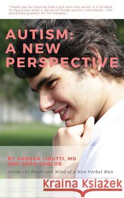 Autism: A New Perspective: Inside the Heart and Mind of a Non-Verbal Man Joao Carlos Andrea Libutti 9781092905107 Independently Published - książka