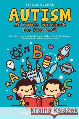 Autism Activities Workbook for Kids 8-14 Tsb Publications Estelle Guzman 9781960020185 Tsb Publications LLC - książka