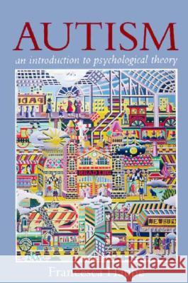 Autism: An Introduction to Psychological Theory Francesca Happé 9780674053113 Harvard University Press - książka