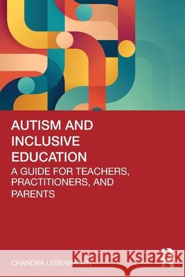 Autism and Inclusive Education: A Guide for Teachers, Practitioners and Parents Chandra Lebenhagen 9781032598819 Routledge - książka