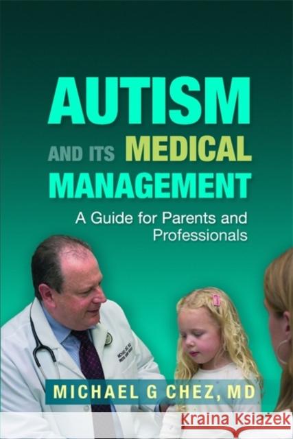 Autism and Its Medical Management: A Guide for Parents and Professionals Chez, Michael 9781843108344 Jessica Kingsley Publishers - książka