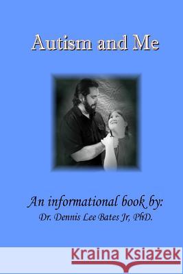 Autism and Me Dennis Lee Bate 9781530813940 Createspace Independent Publishing Platform - książka