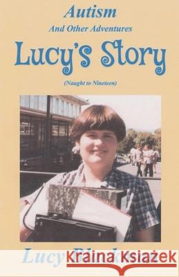 Autism and Other Adventures: Lucy's Story (Naught to Nineteen) Lucy Blackman 9780975634592 Lucy Blackman Books - książka