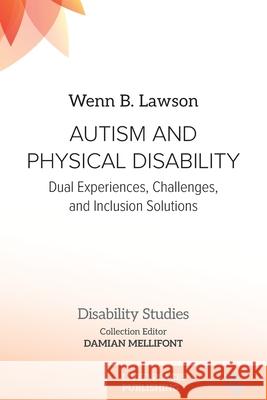 Autism and Physical Disability: Dual Experiences, Challenges, and Inclusion Solutions Wenn B. Lawson Damian Mellifont 9781917566841 Lived Places - książka