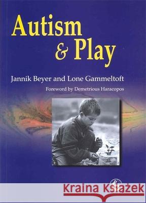 Autism and Play Jannik Beyer Lone Gammeltoft 9781853028458 Jessica Kingsley Publishers - książka