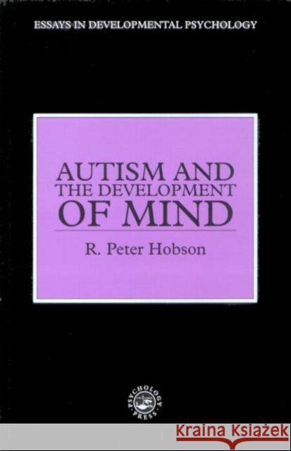 Autism and the Development of Mind R. Peter Hobson 9780863772399 Psychology Press (UK) - książka