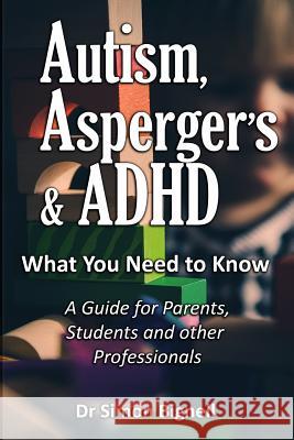 Autism, Asperger's & ADHD: What You Need to Know. A Guide for Parents, Students and other Professionals. Bignell, Simon 9781999666705 Mychild Services Publishing - książka