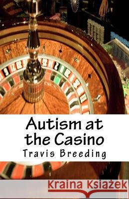 Autism at the Casino Travis Breeding 9781540855411 Createspace Independent Publishing Platform - książka