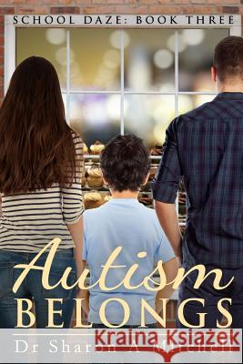 Autism Belongs: Book Three of the School Daze Series Dr Sharon a. Mitchell 9780988055353 Asd Publishing - książka